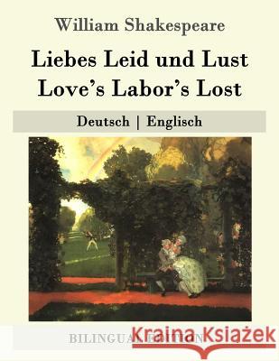 Liebes Leid und Lust / Love's Labor's Lost: Deutsch - Englisch Baudissin, Wolf Graf 9781508955177 Createspace