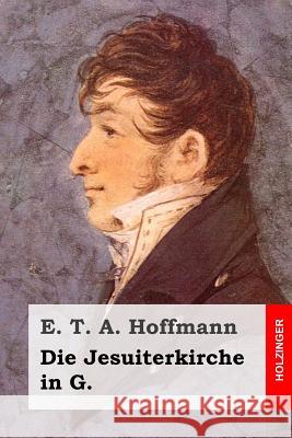 Die Jesuiterkirche in G. E. T. a. Hoffmann 9781508955825 Createspace