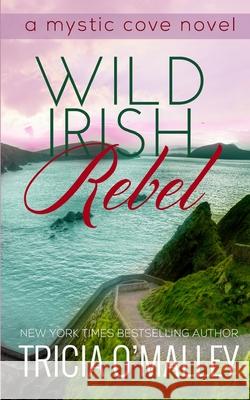 Wild Irish Rebel Tricia O'Malley 9781508956167