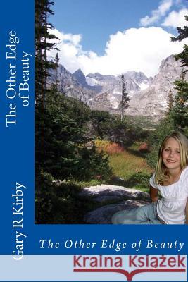 The Other Edge of Beauty Gary R. Kirby 9781508957676 Createspace