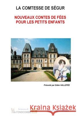 Nouveaux contes de fées pour les petits enfants Hallepee, Didier, Comtesse De Segur, Sophie Rostopchine 9781508958901 Createspace Independent Publishing Platform