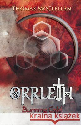 Orrleth: Burning Cold Thomas McClellan 9781508959304