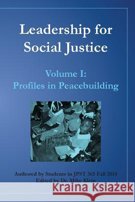 Leadership for Social Justice: Profiles in Peacebuilding Dr Mike Klein 9781508959380 Createspace