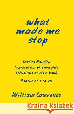 What Made Me Stop William Lawrence 9781508960829