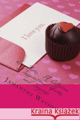 Love Notes: A Collection of Inspirational Quotes and Sayings Jamantha Williams Watson 9781508961161 Createspace