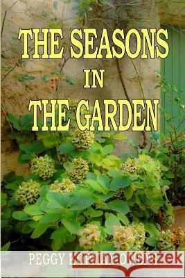 The Seasons in the Garden Peggy Kopman-Owens Roger Kopman 9781508962618