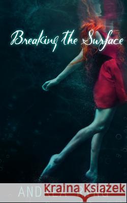 Breaking the Surface Andrea Ring Jason Walsh Cheryl Walsh 9781508963547