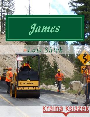 James: Faith That Works Lois M. Shirk 9781508963622 Createspace