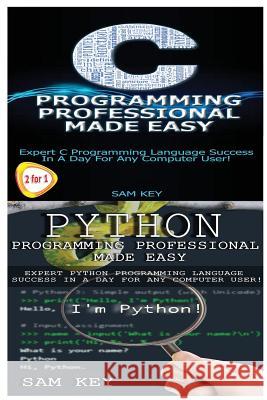 Python Programming Professional Made Easy & C Programming Professional Made Easy Sam Key 9781508964285 Createspace