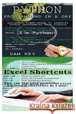 Python Programming In A Day & Excel Shortcuts Key, Sam 9781508964490 Createspace