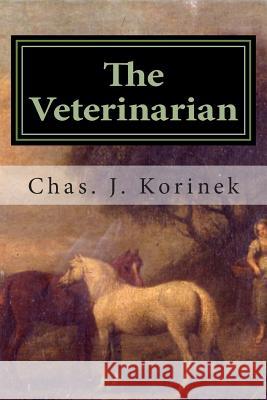 The Veterinarian Chas J. Korinek 9781508965695