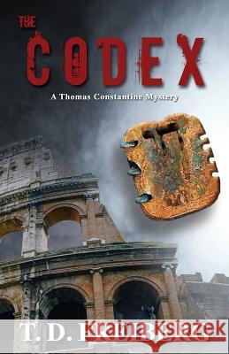 The Codex T. D. Freiberg 9781508969853 Createspace