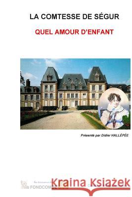 Quel amour d'enfant Hallepee, Didier 9781508970668 Createspace