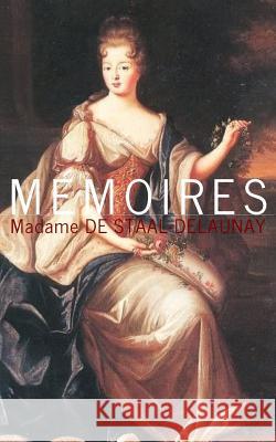 Mémoires De Staal-Delaunay, Madame 9781508971689