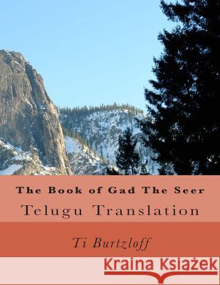 The Book of Gad the Seer: Telugu Translation Ti Burtzloff 9781508973492 Createspace