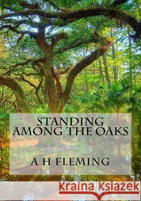 Standing Among the Oaks Ayub H. Fleming 9781508974208