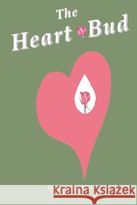 The Heart Bud: Touching the Personal Core of Global Issues Sharon R. Poet 9781508976127 Createspace