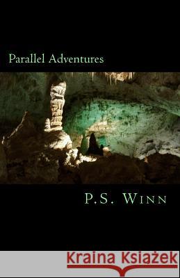 Parallel Adventures: Into The Caves Winn, P. S. 9781508976998 Createspace