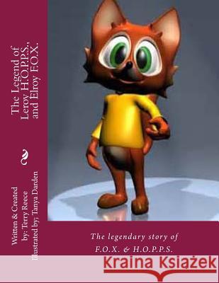The Legend of Leroy H.O.P.P.S., and Elroy F.O.X.: The legendary story of a Rabbit and a Fox, who became lifelong best friends, despite their differenc Darden, Tanya 9781508977179