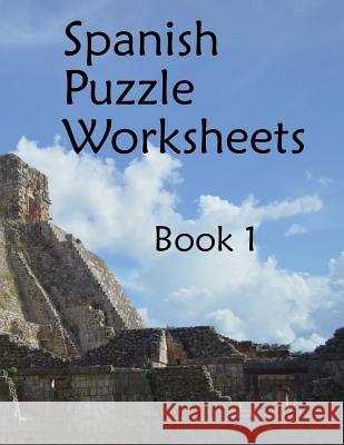 Spanish Puzzle Worksheets: Book 1 Fran Lafferty 9781508977582 Createspace