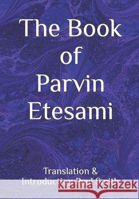 The Book of Parvin Etesami Parvin Etesami Paul Smith 9781508980957