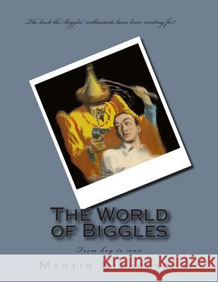 The World of Biggles MR Martin P. Nicholson 9781508981039 Createspace