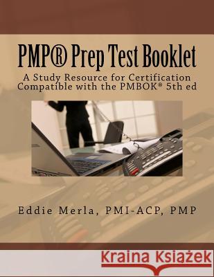 PMP Prep Test Booklet: A Study Resource for Certification Merla Pmp, Eddie 9781508981053 Createspace