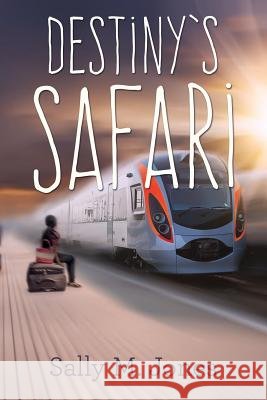 Destiny's Safari Sally M. Jones 9781508981800 Createspace