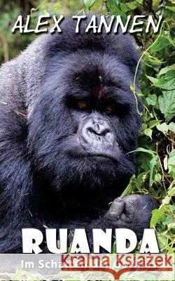 Ruanda: Im Schatten Der Gorillas Alex Tannen 9781508981909 Createspace