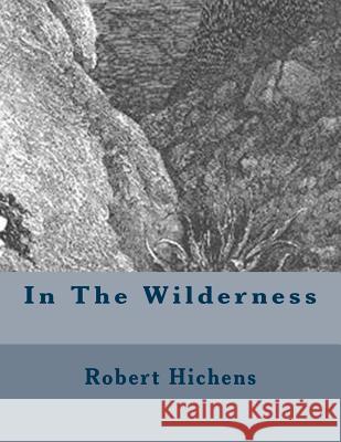 In The Wilderness Hichens, Robert 9781508982975