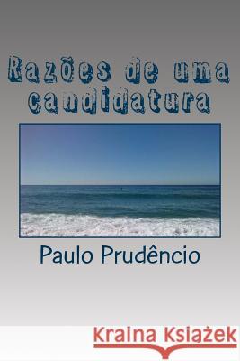 Razões de uma candidatura: Projecto para a gestão de 12 escolas agrupadas Prudencio, Paulo Trilho 9781508983132 Createspace