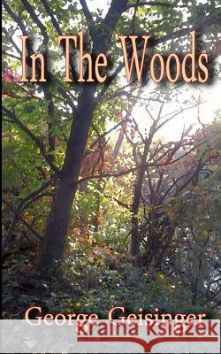 In The Woods Geisinger, George 9781508983934