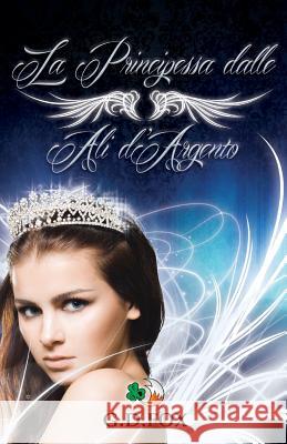 La Principessa dalle Ali d'Argento Fox, G. D. 9781508987123 Createspace