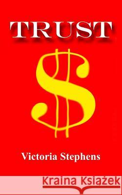 Trust Victoria Stephens 9781508988625 Createspace