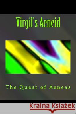 Virgil's Aeneid: The Quest of Aeneas Homer                                    Thomas Adamo 9781508989240 Createspace