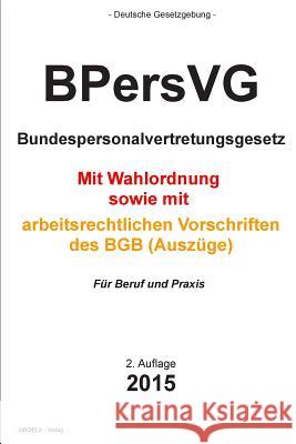 BPersVG: Bundespersonalvertretungsgesetz Verlag, Groelsv 9781508989325 Createspace
