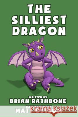 The Silliest Dragon: A Dragon Book For Kids Ostrom, Matt 9781508989752