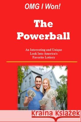 Omg I Won! the Powerball: An Interesting and Unique Look Into America's Favorite Lottery Statistics Pro 9781508989981 