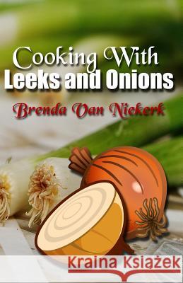 Cooking With Leeks and Onions Niekerk, Brenda Van 9781508992592 Createspace