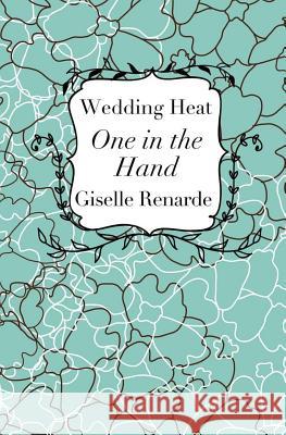 Wedding Heat: One in the Hand: Boomer Erotica Giselle Renarde 9781508992899 Createspace