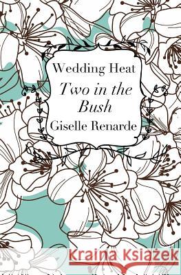 Wedding Heat: Two in the Bush: Bisexual Erotica Giselle Renarde 9781508993193 Createspace