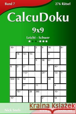 CalcuDoku 9x9 - Leicht bis Schwer - Band 7 - 276 Rätsel Snels, Nick 9781508994206 Createspace