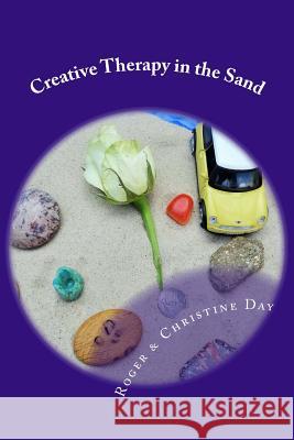 Creative Therapy in the Sand: Using sandtray with clients Day, Christine 9781508994718 Createspace