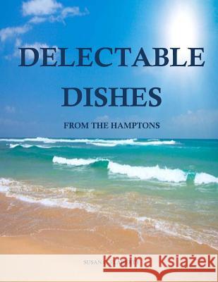 Delectable Dishes From The Hamptons Flaherty, Susan C. 9781508995777