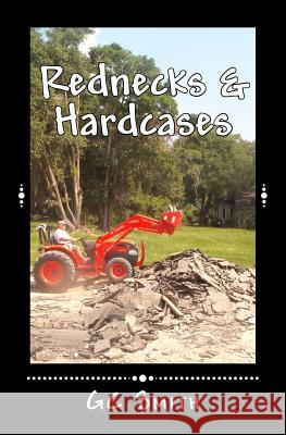 Rednecks & Hardcases: Short Stories Gc Smith 9781508997061 Createspace