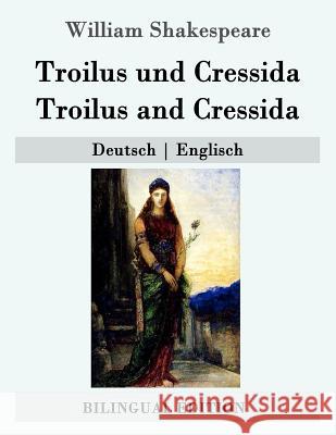 Troilus und Cressida / Troilus and Cressida: Deutsch - Englisch Baudissin, Wolf Graf 9781508997900 Createspace