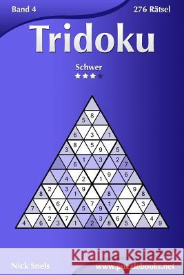 Tridoku - Schwer - Band 4 - 276 Rätsel Snels, Nick 9781508998648 Createspace