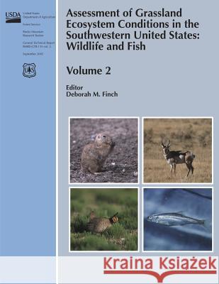 Assessment of Grassland Ecosystem Conditions in the Southwestern United States: Wildlife and Fish Volume 2 Usda Forest Service 9781508998891
