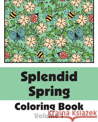 Splendid Spring Coloring Book (Volume 1) H. R. Wallace Publishing 9781509100651 H.R. Wallace Publishing