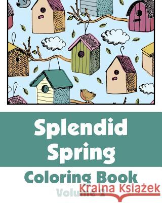 Splendid Spring Coloring Book (Volume 2) H. R. Wallace Publishing 9781509100668 H.R. Wallace Publishing